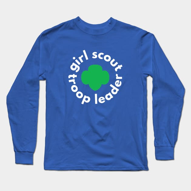 Girl Scout Troop Leader Gifts Long Sleeve T-Shirt by We Love Pop Culture